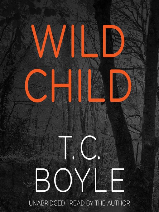 Title details for Wild Child by T. C. Boyle - Wait list